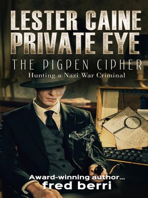 cover image of Lester Caine Private Eye-The Pigpen Cipher Hunting a Nazi War Criminal